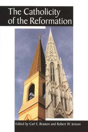 The Catholicity of the Reformation de Carl E. Braaten