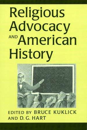 Religious Advocacy and American History de Bruce Kuklick