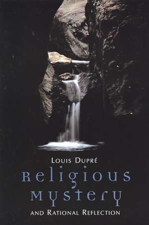 Religious Mystery and Rational Reflection de Louis K. Dupre