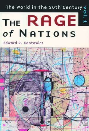 The Rage of Nations: The World of the Twentieth Century Volume 1 de Edward R. Kantowicz