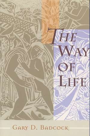 The Way of Life: A Theology of Christian Vocation de Gary D. Badcock