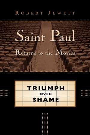 Saint Paul Returns to the Movies: Triumph Over Shame de Robert Jewett