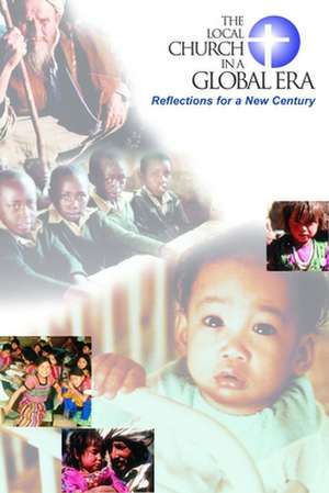 The Local Church in a Global Era: Reflections for a New Century de Max L. Stackhouse