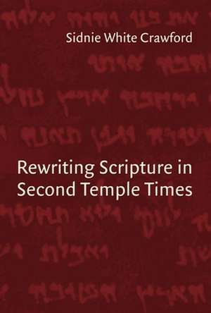 Rewriting Scripture in Second Temple Times de Sidnie W. Crawford