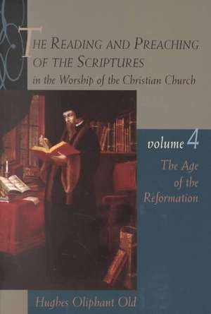 The Age of the Reformation: Vol.4 de Hughes Oliphant Old