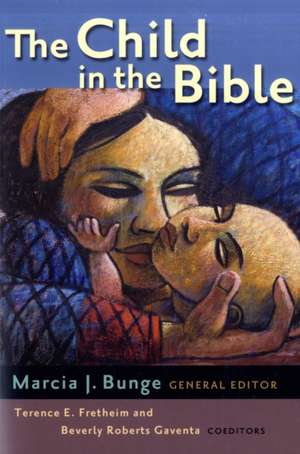 The Child in the Bible de Marcia J. Bunge