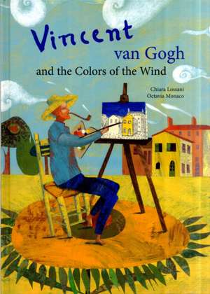 Vincent Van Gogh and the Colors of the Wind de Chiara Lossani