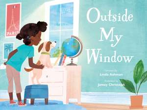 Outside My Window de Linda Ashman