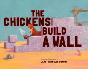 CHICKENS BUILD A WALL de Jean-Francois Dumont