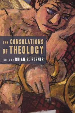 The Consolations of Theology de Brian Rosner