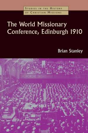 The World Missionary Conference, Edinburgh 1910 de Brian Stanley