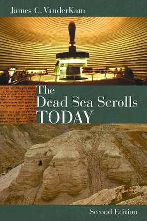 The Dead Sea Scrolls Today de James C. VanderKam