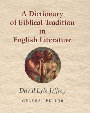 A Dictionary of Biblical Tradition in English Literature de David L. Jeffrey