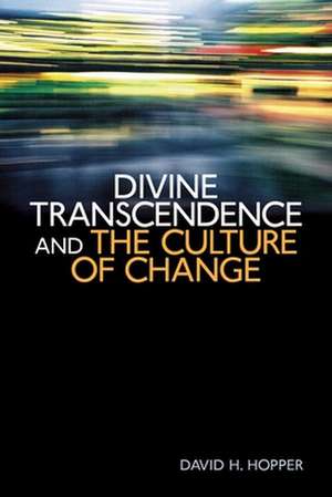 Divine Transcendence and the Culture of Change de David H. (David Henry) Hopper