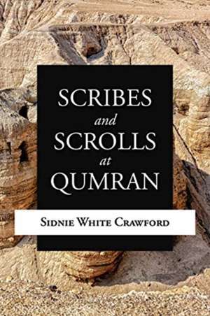 Scribes and Scrolls at Qumran de Sidnie White Crawford