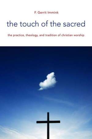 The Touch of the Sacred de Immink F. Gerrit