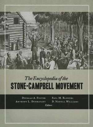 The Encyclopedia of the Stone-Campbell Movement de Douglas A. Foster