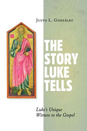 The Story Luke Tells de Justo L. Gonzalez