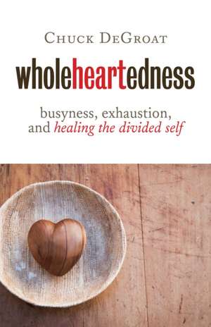 Wholeheartedness de Chuck DeGroat