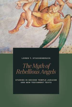 The Myth of Rebellious Angels de Loren T. Stuckenbruck