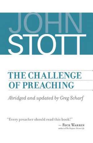 The Challenge of Preaching de John Stott