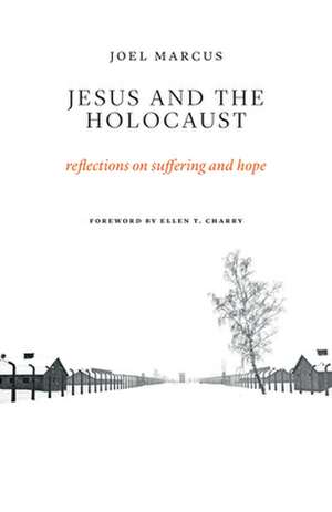 Jesus and the Holocaust de Joel Marcus