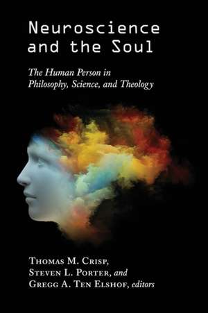 Neuroscience and the Soul de Thomas M. Crisp