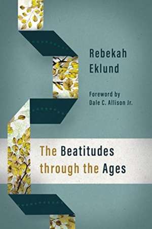 The Beatitudes Through the Ages de Rebekah Eklund