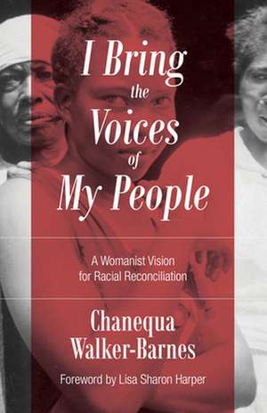 I Bring the Voices of My People de Chanequa Walker-Barnes