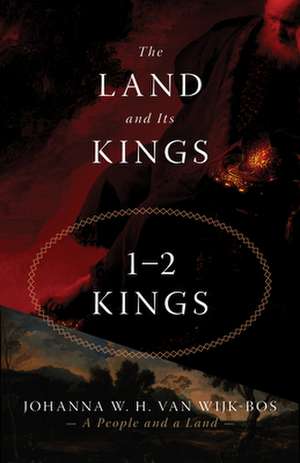 The Land and Its Kings de Johanna W H van Wijk-Bos