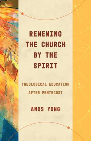 Renewing the Church by the Spirit de Amos Yong