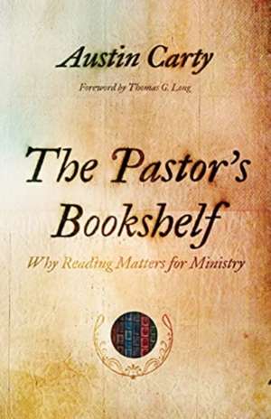 The Pastor's Bookshelf de Austin Carty