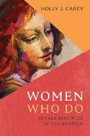 Women Who Do de Holly J Carey