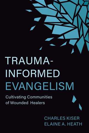 Trauma-Informed Evangelism de Charles Kiser