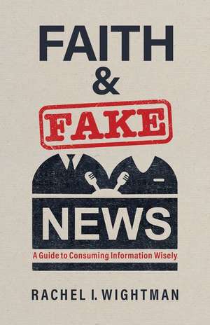 Faith and Fake News de Rachel I Wightman