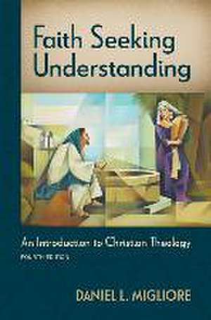 Faith Seeking Understanding, Fourth Ed. de Daniel L Migliore