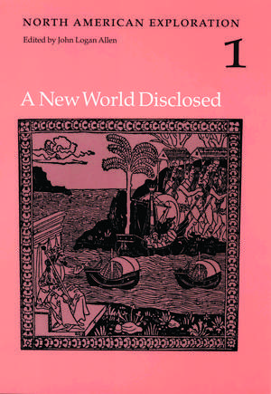 North American Exploration, Volume 1: A New World Disclosed de John Logan Allen