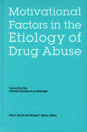 Nebraska Symposium on Motivation, Volume 50: Motivational Factors in the Etiology of Drug Abuse de Nebraska Symposium