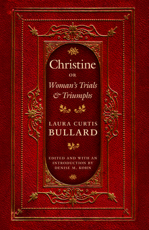 Christine: Or Woman's Trials and Triumphs de Laura Curtis Bullard