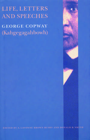 Life, Letters and Speeches de George Copway (Kahgegagahbowh)