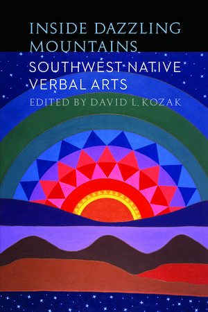 Inside Dazzling Mountains: Southwest Native Verbal Arts de David L. Kozak