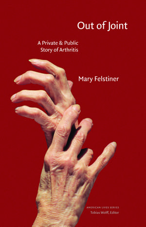 Out of Joint: A Private and Public Story of Arthritis de Mary Felstiner