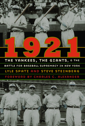 1921: The Yankees, the Giants, and the Battle for Baseball Supremacy in New York de Lyle Spatz