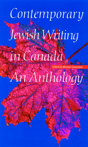 Contemporary Jewish Writing in Canada: An Anthology de Michael Greenstein