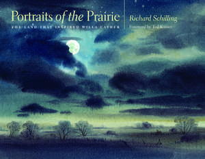 Portraits of the Prairie: The Land that Inspired Willa Cather de Richard Schilling