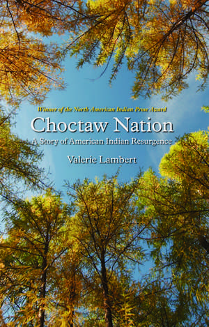 Choctaw Nation: A Story of American Indian Resurgence de Valerie Lambert