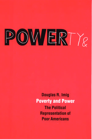 Poverty and Power: The Political Representation of Poor Americans de Douglas R. Imig