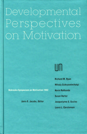 Nebraska Symposium on Motivation, 1992, Volume 40: Developmental Perspectives on Motivation de Nebraska Symposium