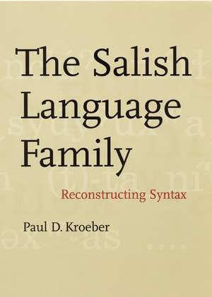 The Salish Language Family: Reconstructing Syntax de Paul D. Kroeber