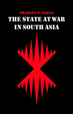 The State at War in South Asia de Pradeep P. Barua